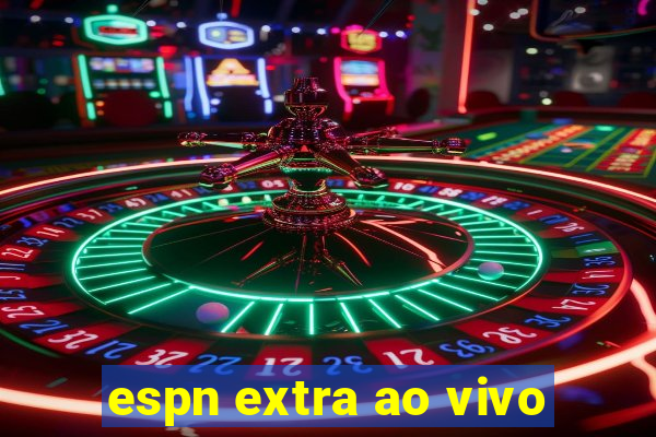 espn extra ao vivo